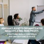 adeguati assetti organizzativi adeguati assetti organizzativi